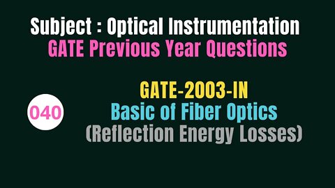 040 | GATE 2003 | Basic of Fiber Optics | Previous Year Gate Questions on Optical Instrumentation