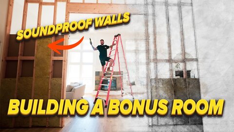 Building a Bonus Room + SOUNDPROOF WALLS
