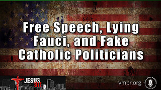 08 Dec 22, Jesus 911: Free Speech, Lying Fauci, and Fake Catholic Politicians