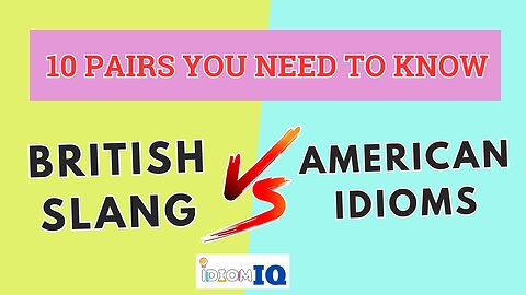 British Slang vs American Idioms: 10 Pairs You Need To Know| Everyday English Vocabulary | IdiomIQ