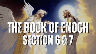 THE BOOK OF ENOCH - SECTION 6 & 7