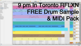 9 pm In Toronto RFLXN Drum & MIDI Sample Pack
