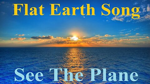 Flat Earth Song - See The Plane by Aja S. ✅