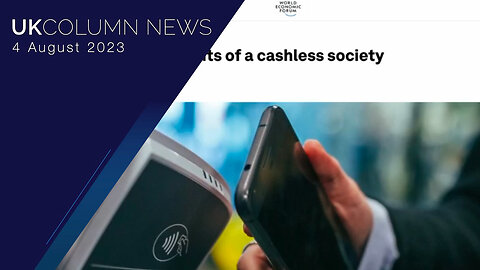 Interest Rates, (End Of) Cash And The WEF - UK Column News