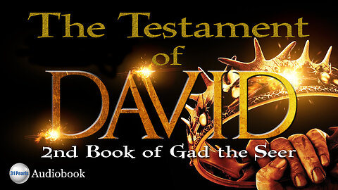 The Testament of David - The 2nd Book of Gad the Seer