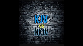 KJV vs NKJV Compare and Contrast