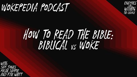 Hermeneutics: Biblical vs Woke - Wokepedia Podcast 016