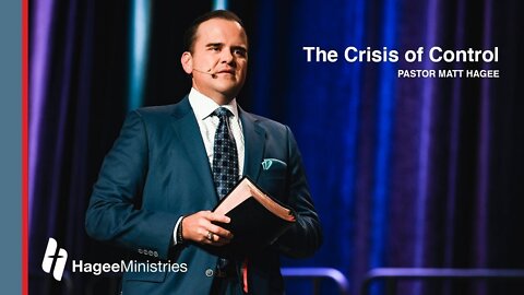 Pastor Matt Hagee - "The Crisis of Control"