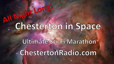 Chesterton in Space - Ultimate Sci-Fi Marathon - All Night Long