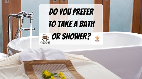 Do You Prefer a Bath or Shower