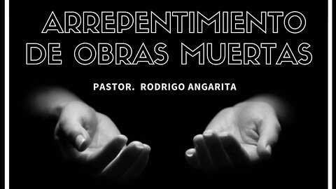 ARREPENTIMIENTO DE OBRAS MUERTAS (( PREDICACION ))