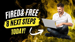 Fired & Free 8 steps to Thriving After being Fired from a Job you hated