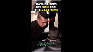 Father sees his son for the last time