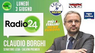 🔴 Intervista radiofonica al Sen. Claudio Borghi, ospite su "Radio24" (03.06.2024)