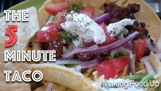 The 5 Minute Taco | Making Food Up