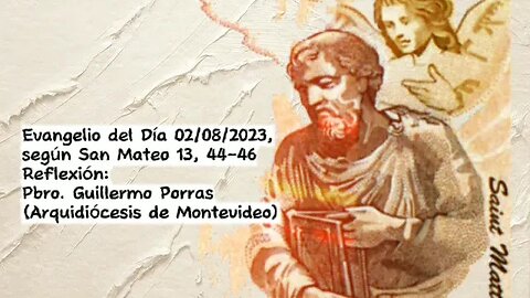Evangelio del Día 02/08/2023, según San Mateo 13, 44-46 - Pbro. Guillermo Porras