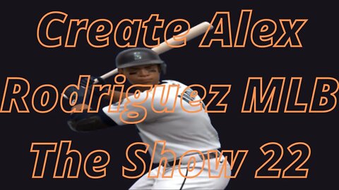 How To Create Alex Rodriguez MLB The Show 22