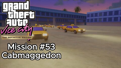 GTA Vice City Definitive Edition - Mission #53 - Cabmaggedon [Kaufman Cabs]