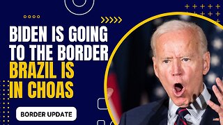 Joe Biden Going to the Border & Brazil is in Choas