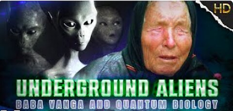 UNDERGROUND ALIENS, BABA VANGA AND QUANTUM BIOLOGY - FULL HD DOCUMENTARY