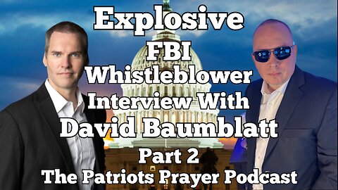 Ep 96: FBI Whistleblower David Baumblatt Tell All Interview Pt 2