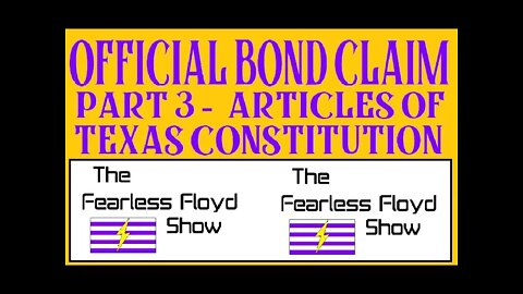 CLAIMING OFFICIAL BONDS PART 3 & TEXAS CONSTITUTIONAL ARTICLES