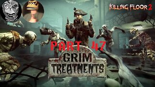 Killing Floor 2 (PART 47) [Grim Treatments 2019] w Alsonic24