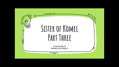 Sister of Komel: Part Three (The Gray Stage Podcast #27)