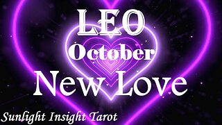 Leo *A Kind of Love You Deserve, Healthy & Balanced, Your Patience Pays Off* October New Love