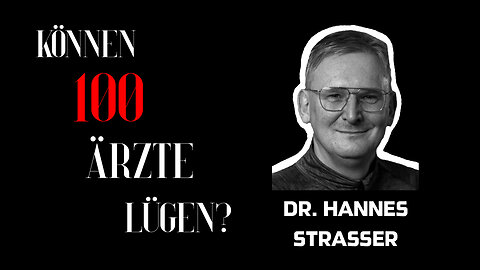 Dr. Hannes Strasser - "Können 100 Ärzte lügen?"