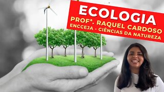 ECOLOGIA - Profª. Raquel Cardoso - Ciências da Natureza - ENCCEJA