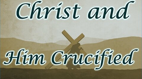 Christ and Him Crucified