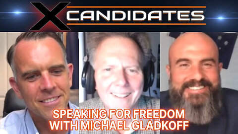 Michael Gladkoff Interview - Speaking for Freedom - XCandidates Ep104.mp4