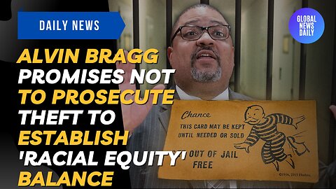 Alvin Bragg Promises Not To Prosecute Theft To Establish 'Racial Equity' Balance