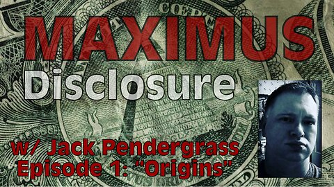 Maximus Disclosure Ep. 1 “Origins”
