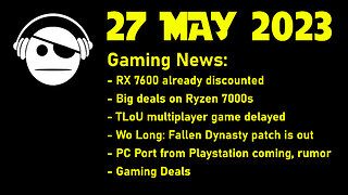 Gaming News | AMD CPU & GPU stuff | Gaming patches and updates | Deals | 27 MAY 2023
