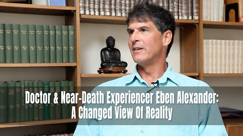 Doctor & Near-Death Experiencer Eben Alexander: A Changed View Of Reality