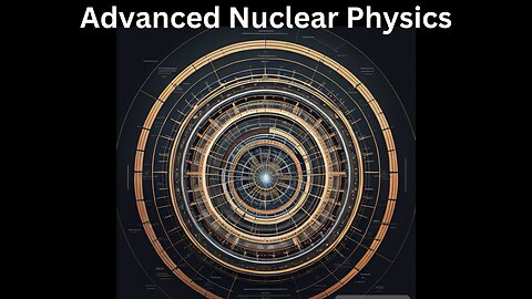 The Fusion of Quantum Secrets - The Fission of Cosmic Codes: Advanced Nuclear Physics