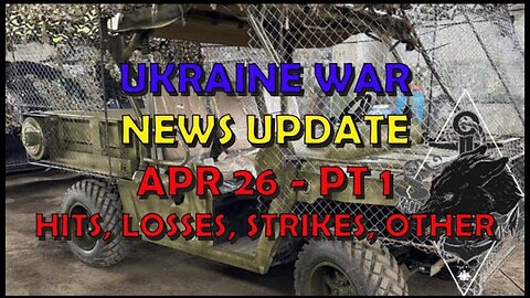 Ukraine War Update NEWS (20240426a): Pt 1 - Overnight & Other News