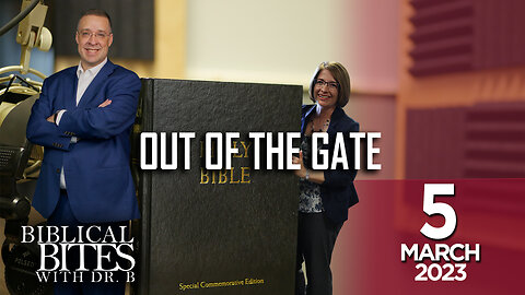 Out of the gate | Biblical Bites