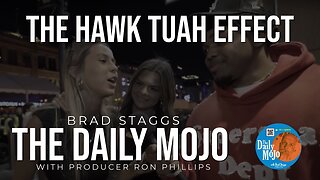 The Hawk Tuah Effect - The Daily Mojo 070224