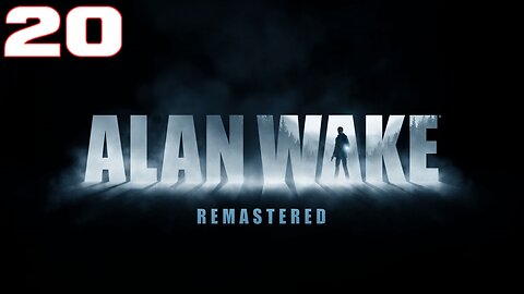 Alan Wake Remastered Part 20