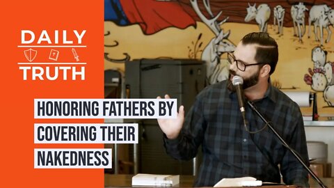Honoring Fathers By Covering Their Nakedness