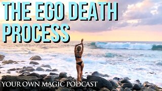 The Mechanics Of Ego Death // Your Own Magic Podcast