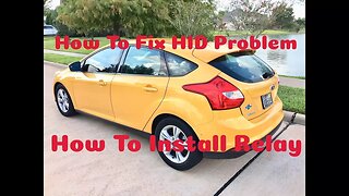 HOW TO INSTALL AND FIX HID RELAY PROBLEM ON A 2012 FORD FOCUS