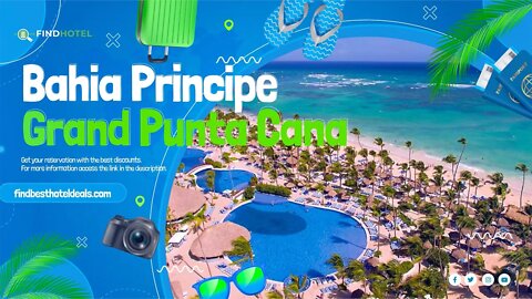 🏨 Bahia Principe Grand Punta Cana ⭐⭐⭐⭐ Bavaro, Punta Cana 🇩🇴 Dominican Republic