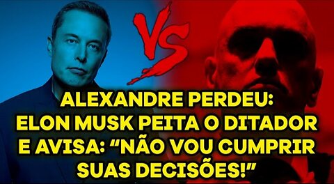 A CASA CAIU🥊Elon Musk peita Alexandre de Moraes e avisa: "não vamos cumprir a sua censura". E agora?