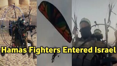 "Hamas Fighters": entered Israel via Motorized Paragliders with Weapons, Israeli Intelligence fails