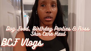 Vlog | Dog Food | Birthday Parties | Ross Skin Care Haul