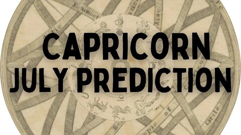 Capricorn July 2022 Tarot Prediction (Sun/Moon/Rising)